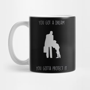 You got a dream you gotta protect it ,the pursuit of happiness quote Mug